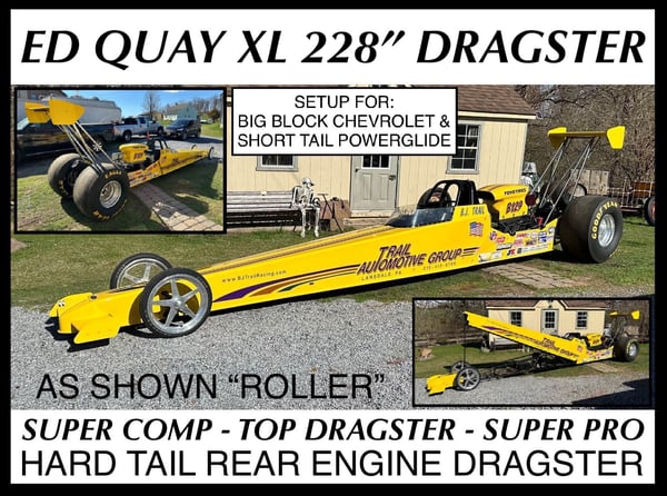 ED QUAY XL 228” REAR ENGINE HARD TAIL DRAGSTER (ROLLER)
