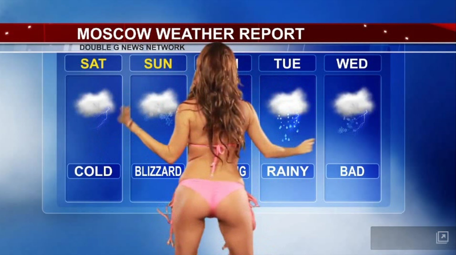 The weather girl thinks the weather in Moscow sucks though. 
