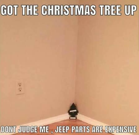 Got the Christmas tree up.......
Jeep parts are expensive